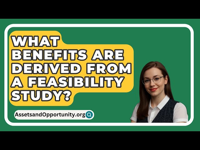 What Benefits Are Derived From A Feasibility Study? - AssetsandOpportunity.org