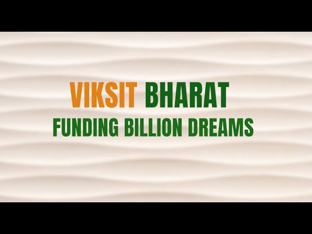 Viksit Bharat: Funding Billion Dreams