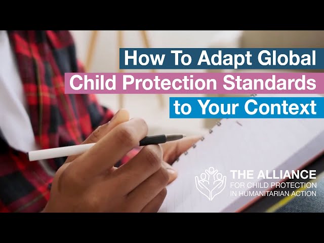 How To Adapt Global Child Protection Standards to Your Context