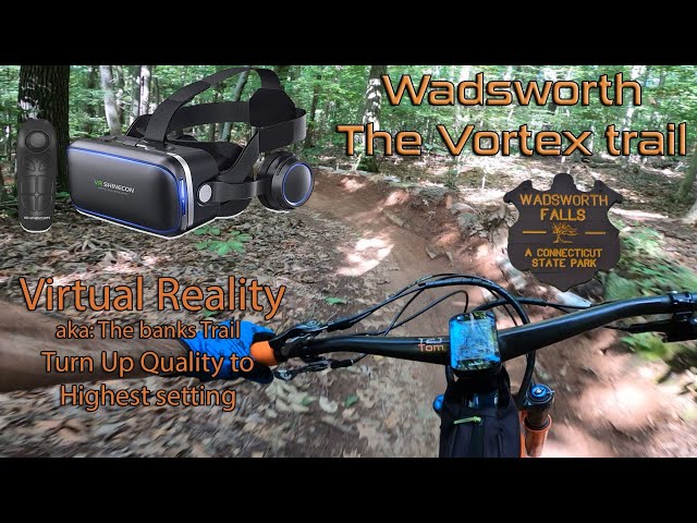 Wadsworth The Vortex trail (aka: The Banks Trail) VR goggles or move phone. Set to highest Quality