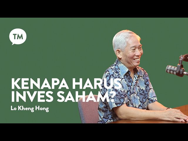 INVESTASI SAHAM SAMA DENGAN JUDI??? KUPAS TUNTAS SAMA INVESTOR BESAR! | Lo Kheng Hong | TM Podcast