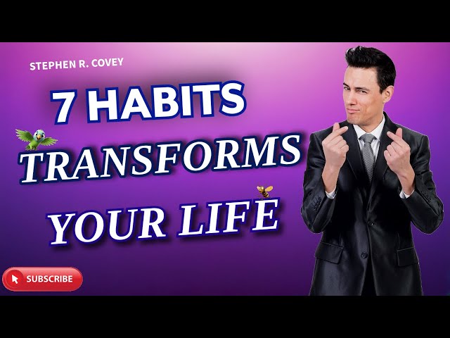 Master These 7 Habits to Transform Your Life