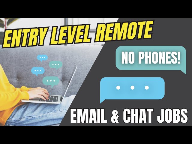 NO PHONES!! CHAT & EMAIL ONLY! REMOTE ENTRY LEVEL JOBS