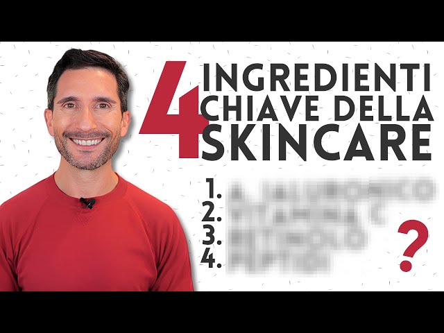 I 4 INGREDIENTI CHIAVE DELLA SKINCARE