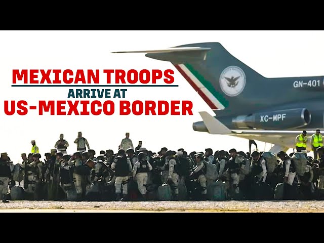 First Mexican troops arrive at border as part of deal to pause US tariffs | USA |Mexico |Trump