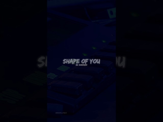 ED SHEERAN - (SHAPE OF YOU) LYRICS