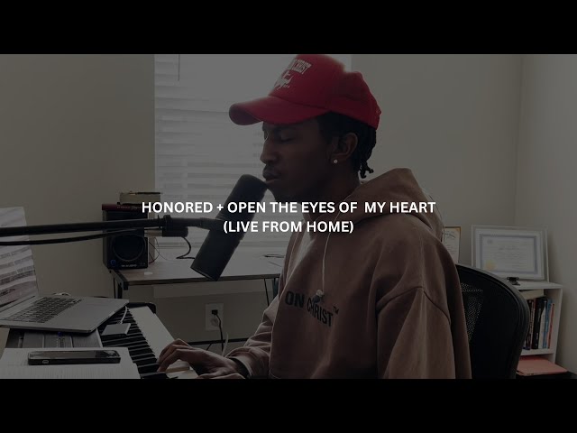 Honored + Open The Eyes of My Heart | Live From Home