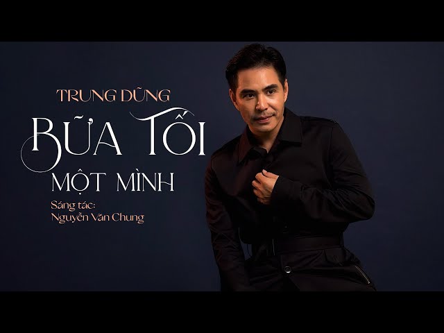 BỮA TỐI MỘT MÌNH - TRUNG DŨNG x NGUYỄN VĂN CHUNG | Lyrics Video