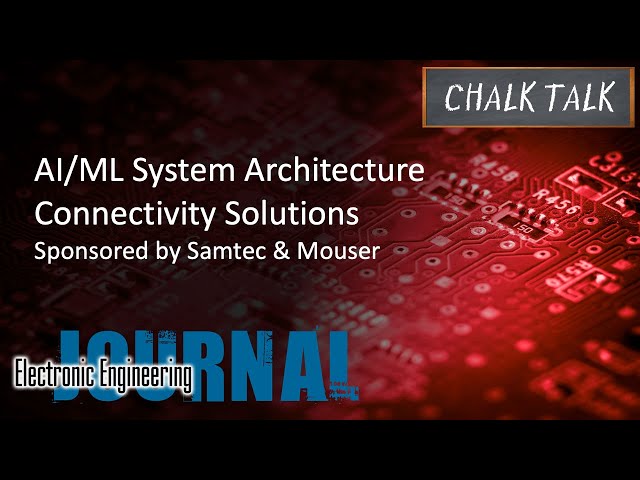 AI/ML System Architecture Connectivity Solutions -- Samtec and Mouser Electronics
