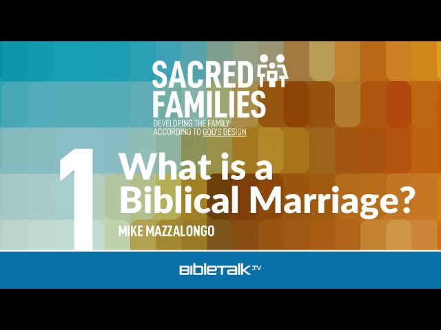 Bible Study on Marriage - What is a Biblical Marriage? – Mike Mazzalongo | BibleTalk.tv