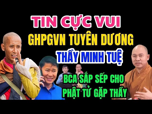 GHPGVN Đã Chính Thức Công Nhận Tuyên Dương Thầy Minh Tuệ, BCA Đang Tạo Cơ Hội Để Phật Tử Gặp Gỡ Thầy