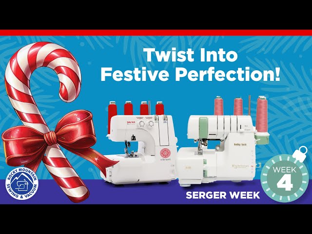 Holiday Quilt Show Pricing! Serger Week - Baby Lock Vibrant & Baby Lock 55th Anniversary Serger