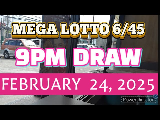 MEGA LOTTO 6/45 RESULT FEBRUARY 24, 2025 9PM DRAW | PCSO MEGA LOTTO 6/45 | MONDAY