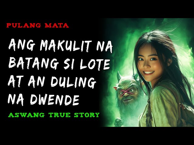 ANG MAKULIT NA BATANG SI LOTE AT ANG DULING NA DWENDE | Kwentong Aswang | True Story