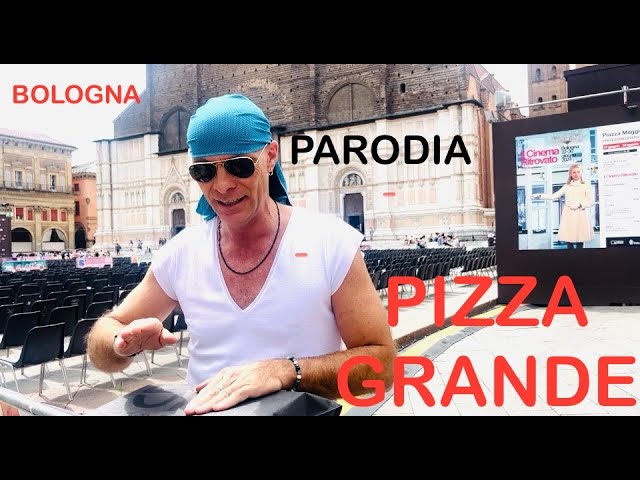 "PIZZA GRANDE" in PIAZZA GRANDE a Bologna-PARODIA