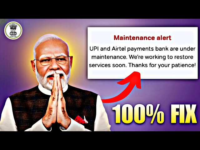 UPI and Airtel payments bank are under maintenance. We're working to restore services soon. Fix 100%