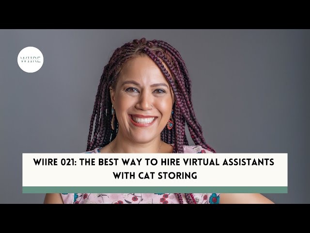 WIIRE 021: The Best Way to Hire Virtual Assistants with Cat Storing