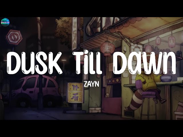 ZAYN - Dusk Till Dawn (Lyrics) | Ed Sheeran, NIGHTCAP, Wiz Khalifa,..(Playlist)