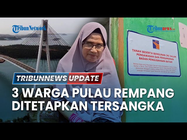 🔴 LIVE: Nenek Awe dan 2 Warga Rempang Jadi Tersangka Seusai Menolak Proyek Strategis Nasional