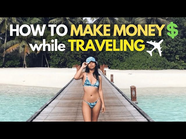 How To Make Money While Traveling | 10 Easy Ways to Travel Full Time 2024