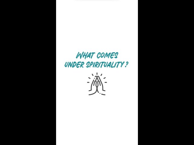 What Comes Under Spirituality?