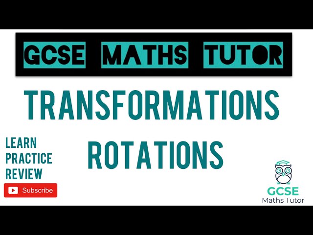 Rotations | Drawing and Describing Rotations | Transformations | GCSE Maths Tutor