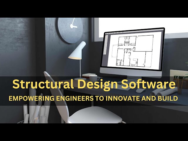 Structural Design Software: Empowering Engineers to Innovate and Build Safely