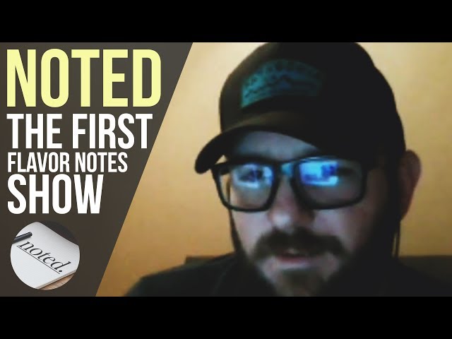 NOTED: Ep. 1 - The First Flavor Notes Show