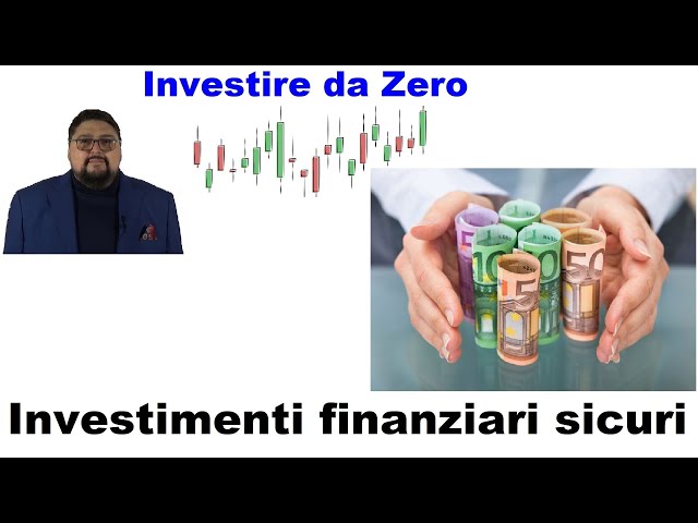 Investimenti finanziari sicuri: quali sono i principali investimenti che possiamo fare nel mercato?