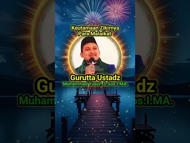 Zikirnya malaikat Ceramah Gurutta ustadz Muhammad Yusuf, S.Sos.I, M.A