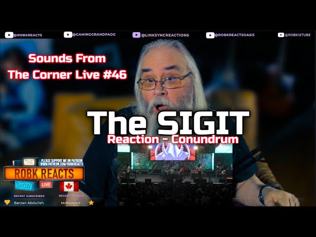 The SIGIT Reaction - Conundrum | Sounds From The Corner Live #46 - Requested