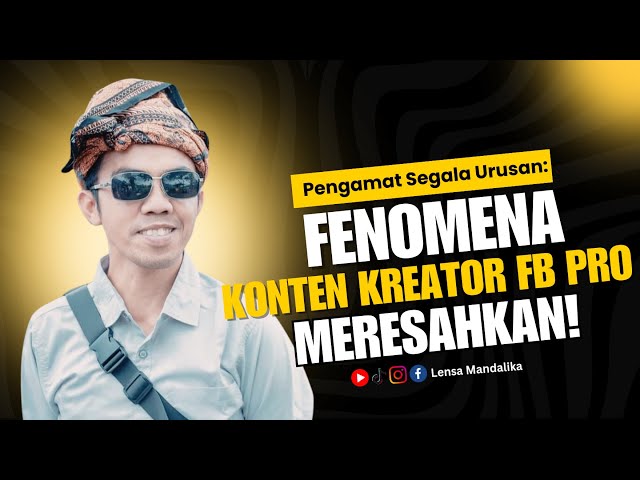 Pengamat Segala Urusan Speak-Up Soal Kreator FB Pro yang Mulai Meresahkan | Lensa Mandalika