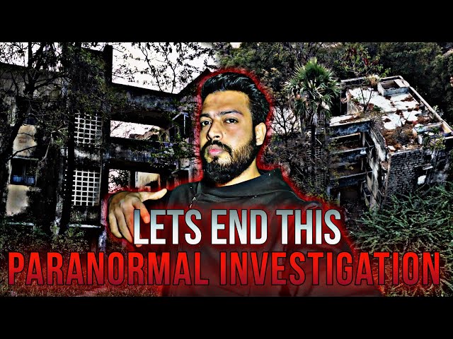 Paranormal investigation went wrong part 2 | exploring haunted places in india