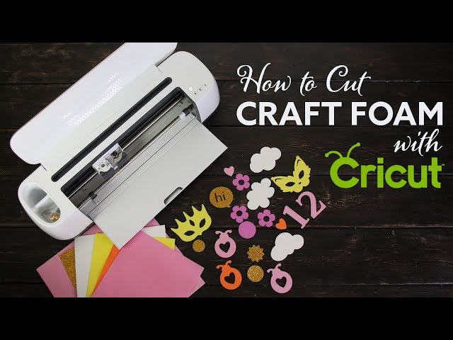 How to Cut Craft Foam | Eva Foam with Cricut