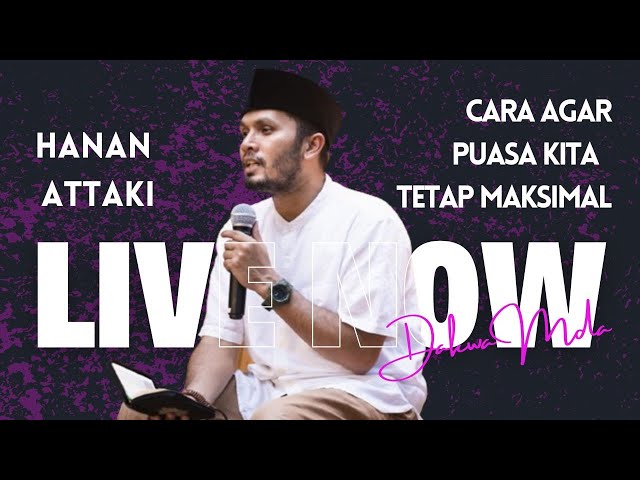 LIVE NOW - Cara Agar Puasa Kita Tetap Maksimal - Ust. Hanan Attaki, Lc #hananattakiterbaru