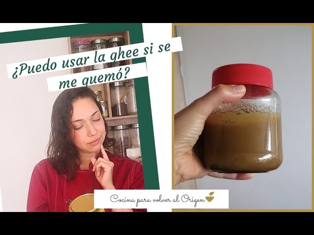 ¿Puedo usar la ghee si se me quemó al prepararla en casa?