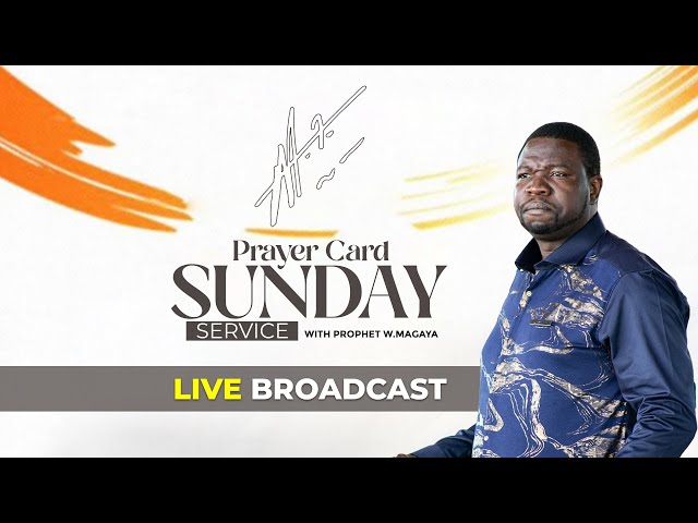 PRAYER CARD SUNDAY SERVICE WITH PROPHET W. MAGAYA - 🔴LIVE BROADCAST || 09/02/25