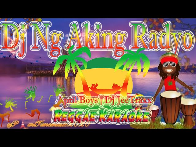 DJ ng aking Radyo - April Boys | Dj JeeTraxx Reggae (karaoke version)