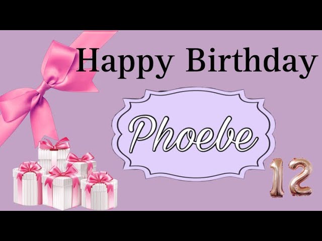 PHOEBE”S 12th BIRTHDAY 🥳 Celebrate With Us