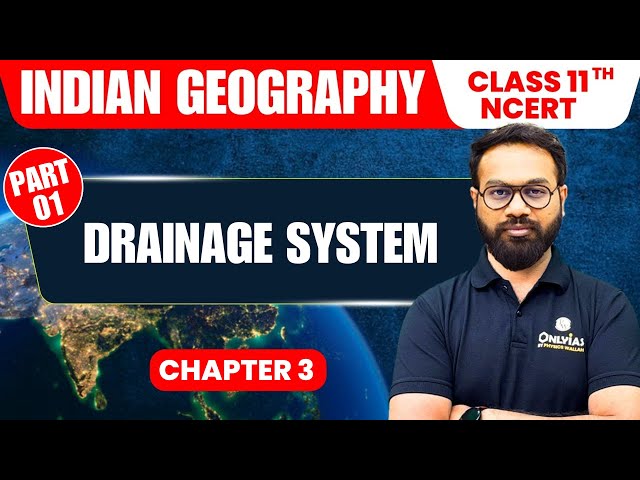 Drainage System - Part 1 | Indian Geography | Class 11th NCERT - Chapter  3 | UPSC