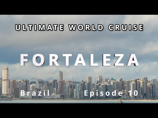 🇧🇷 Discovering Fortaleza: Ultimate World Cruise Ep.10 | BZ Travel