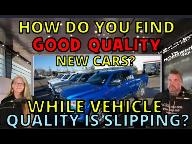 HOW TO GET A QUALITY NEW CAR, as QUALITY PROBLEMS LINGER in 2023. The Homework Guy, Kevin Hunter