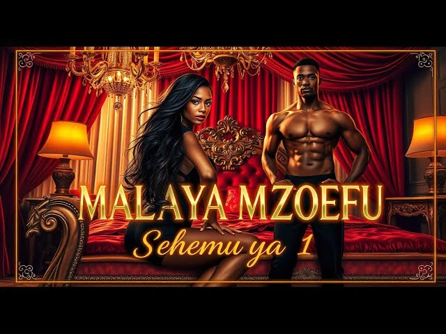 MALAYA MZOEFU  SEHEMU YA 1 @simuliziextra12