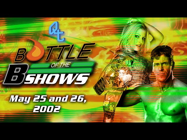 Battle of The B-Shows #1: May 25th and 26th, 2002