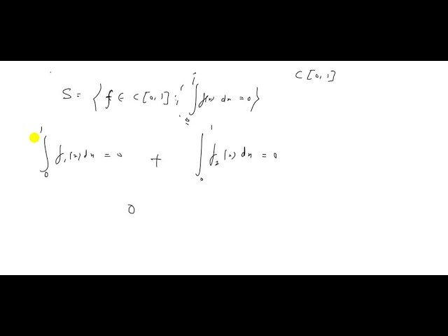 Determine whether the set S={f ∈C[0,1]: ∫_0^1 f(x) d x=0} is a subspace of C…