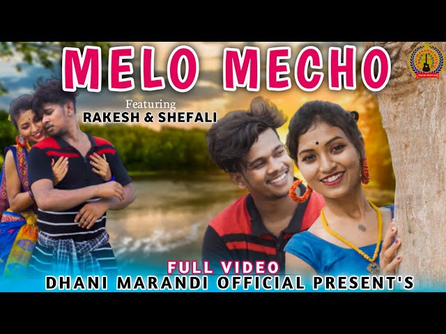 MELO MECHO  // Dhani Marandi & Shilbasten // Rakesh & Shefali // New Santhali Full Video 2022 |