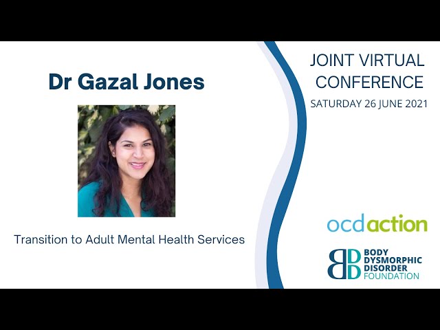 Dr Gazal Jones - Transition to Adult Mental Health Services, Joint Virtual Conference 2021