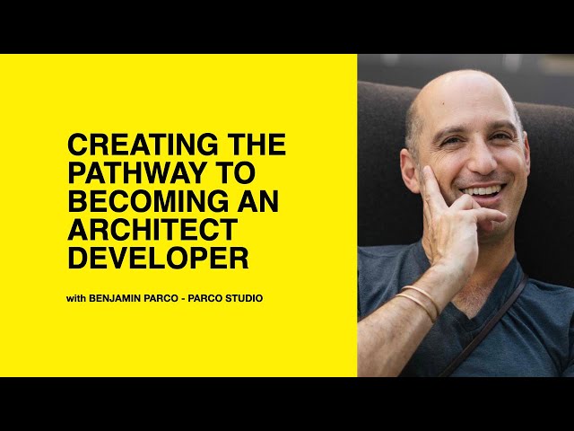 587: Creating the Pathway to Becoming an Architect Developer with Benjamin Parco of Parco Studio