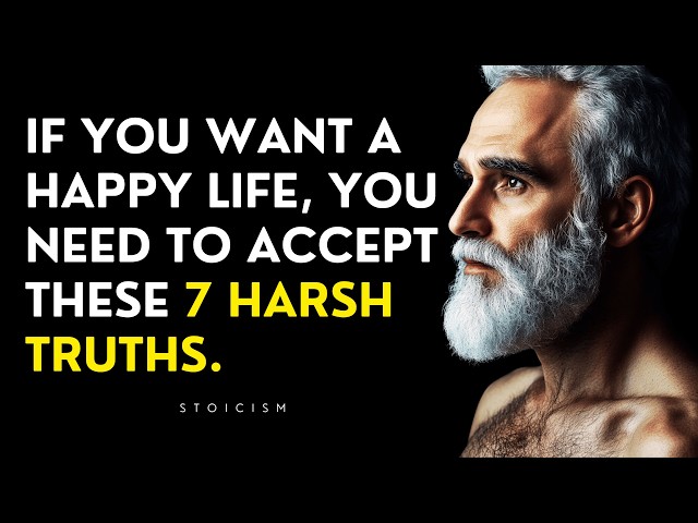 7 Harsh Truths You Need To Accept To Live a Happy Life | Stoicism