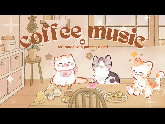 𝐏𝐥𝐚𝐲𝐥𝐢𝐬𝐭 Coffee Music 🌸☕ | 1 Hour Cute Lofi Playlist 🎧 Purring Sounds 🐱 (Study/Aesthetic/Chill Cafe)